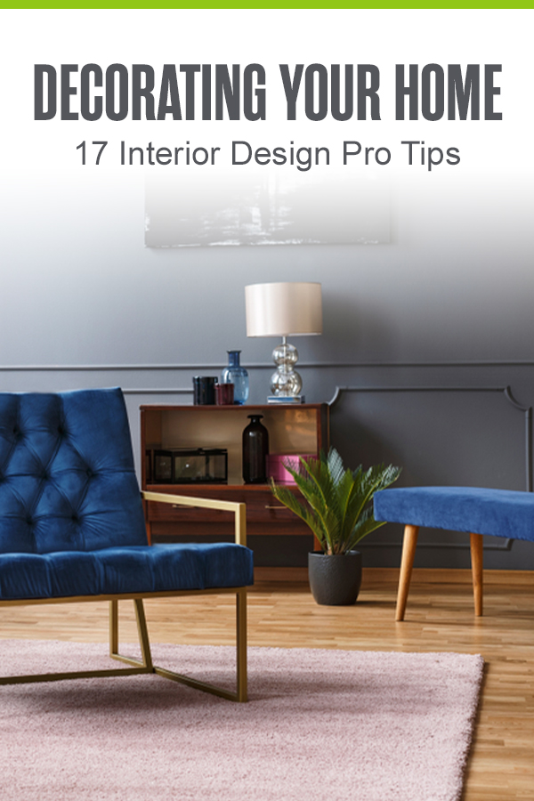 Pinterest graphic "Decorating Your Home: 17 Interior Design Pro Tips"